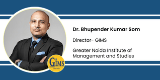 Greater Noida Institute of Management and Studies, Director- GIMS: Dr. Bhupender Kumar Som Interview